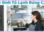 Hướng Dẫn Cách Vệ Sinh Tủ Lạnh Đúng Cách Và An Toàn